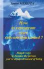 How To Reprogram Your Subconscious Mind - Simple Ways To Become The Pers - Preview
