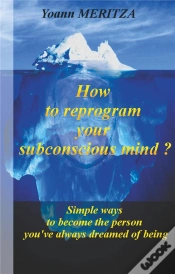 Capa do artigo How To Reprogram Your Subconscious Mind - Simple Ways To Become The Pers