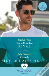 How To Resist Your Rival / Key To The Single Dad'S Heart