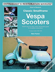 How To Restore Classic Smallframe Vespa Scooters