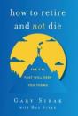 How To Retire And Not Die: The 3 Ps That - Preview