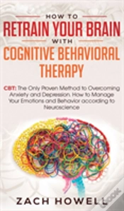 Capa do artigo How To Retrain Your Brain With Cognitive Behavioral Therapy