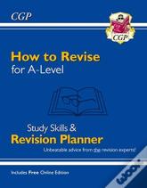 How To Revise For A-Level: Study Skills & Planner - From Cgp, The Revision Experts (Inc Videos)