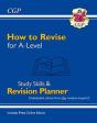 How To Revise For A-Level: Study Skills & Planner - From Cgp, The Revision Experts (Inc Videos) - Preview