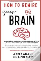 How To Rewire Your Brain