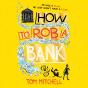 How To Rob A Bank - Preview