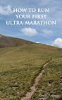 How To Run Your First Ultra-Marathon - Preview
