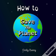 How To Save The Planet