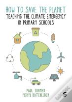 How To Save The Planet: Teaching The Climate Emergency In Primary Schools
