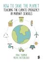 How To Save The Planet: Teaching The Climate Emergency In Primary Schools - Preview