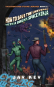 How To Save The Universe With A Drunk Space Ninja