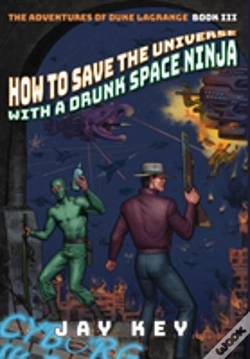 Capa do artigo How To Save The Universe With A Drunk Space Ninja