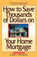 How To Save Thousands Of Dollars On Your Home Mortgage