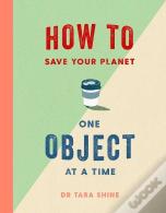 How To Save Your Planet One Object At A Time