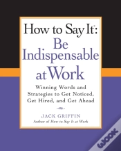 Capa do artigo How To Say It: Be Indispensable At Work