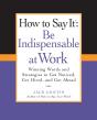 How To Say It: Be Indispensable At Work - Preview