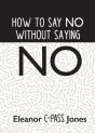 How To Say No Without Saying No - Preview