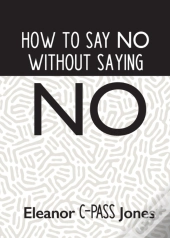 How To Say No Without Saying No