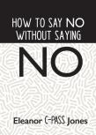 How To Say No Without Saying No