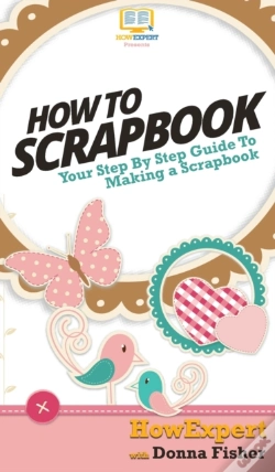 Capa do artigo How To Scrapbook: Your Step By Step Guid