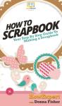 How To Scrapbook: Your Step By Step Guid - Preview