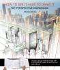 How To See It, How To Draw It: The Perspective Workbook - Preview