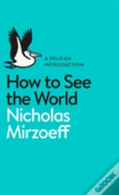 How To See The World
