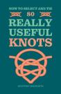 How To Select And Tie 80 Really Useful Knots - Preview