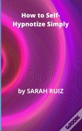How To Self-Hypnotize Simply