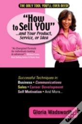 How To Sell You...And Your Product, Serv