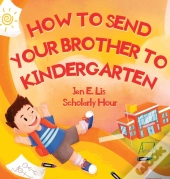 How To Send Your Brother To Kindergarten