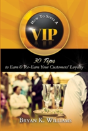 How To Serve A Vip: 30 Tips To Earn & Re-Earn Your Customers' Loyalty - Preview