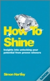 How To Shine: Insights Into Unlocking Your Potential From Proven Winners