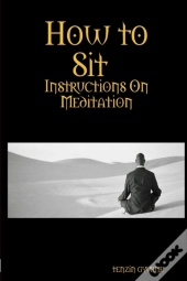 How To Sit, Instructions On Meditation