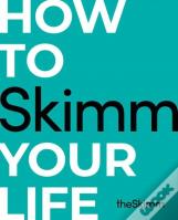 How To Skimm Your Life