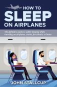 How To Sleep On Airplanes