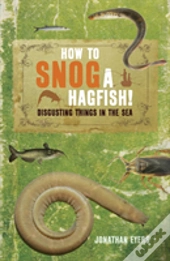How To Snog A Hagfish!