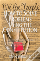 How To Solve Problems Using The Constitution