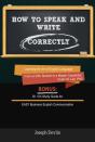 How To Speak And Write Correctly (Annotated) - Learning The Art Of English Language From An Esl Student To A Master Copywriter - Preview