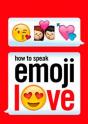 How To Speak Emoji Love - Preview