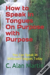 How To Speak In Tongues On Purpose With Purpose