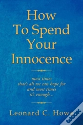 How To Spend Your Innocence