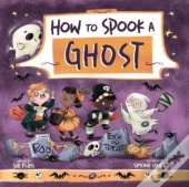 How To Spook A Ghost