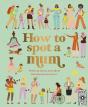 How To Spot A Mum - Preview