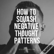 Capa do artigo How To Squash Negative Thought Patterns