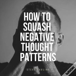 Capa do artigo How To Squash Negative Thought Patterns