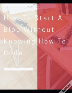 Capa do artigo How To Start A Blog Without Knowing How To Code