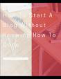 How To Start A Blog Without Knowing How To Code - Preview