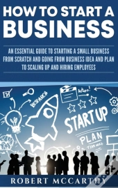 How To Start A Business: An Essential Gu