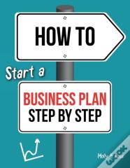 How To Start A Business Plan Step By Step